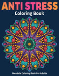 Mendala Coloring Book For Adults: Anti Stress Coloring Book: Stress Relieving Mandala Designs - Paperback