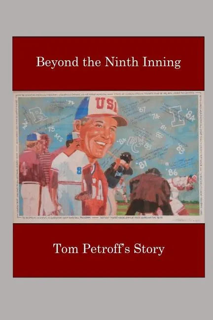 Beyond the Ninth Inning: Tom Petroff's Story - Paperback