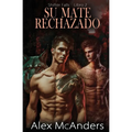 Su mate rechazado: romance de lobos cambiantes MM - Paperback
