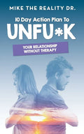 10 Day Action Plan to Unfu*k Your Relationship Without Therapy!: Step by step guide to reset and renew broken relationships - Paperback