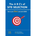 The A B C's of SITE SELECTION: How to Pick Winners and Avoid Losers - Hardcover