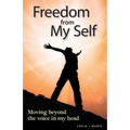 Freedom from My Self: Moving beyond the voice in my head - Paperback
