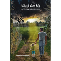 Why I Am Me: Surviving Grief and Trauma - Paperback
