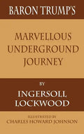 Baron Trump's Marvellous Underground Journey - Hardcover