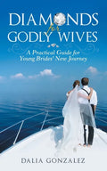 Diamonds for Godly Wives: A Practical Guide for Young Brides' New Journey - Paperback