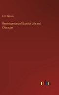 Reminiscences of Scottish Life and Character - Hardcover