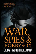 War, Spies, and Bobby Sox: Stories About World War Two At Home - Paperback