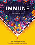 Immune: A Journey Into the Mysterious System That Keeps You Alive - Hardcover