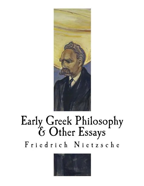 Early Greek Philosophy & Other Essays: Friedrich Nietzsche - Paperback