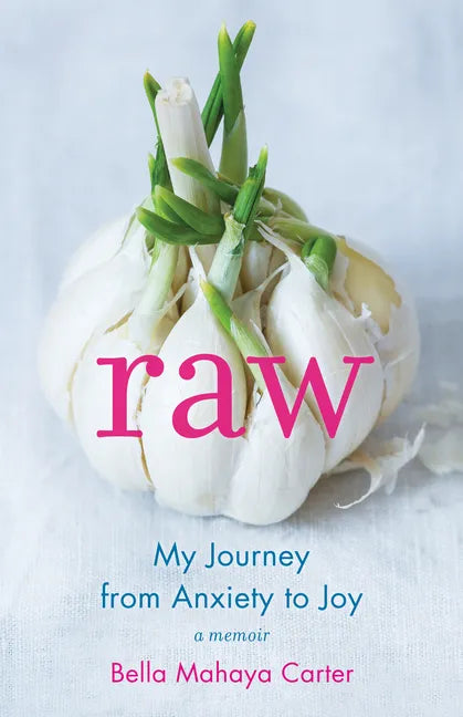Raw: My Journey from Anxiety to Joy - Paperback