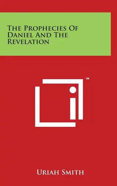 The Prophecies of Daniel and the Revelation - Hardcover