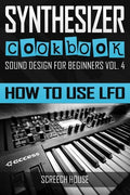 Synthesizer Cookbook: How to Use LFO - Paperback