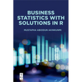 Business Statistics with Solutions in R - Paperback
