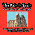 The Rain in Spain---A Kid's Guide to Barcelona, Spain - Paperback