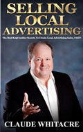 Selling Local Advertising: The Best Kept Insider Secrets To Create Local Advertising Sales, FAST! - Paperback