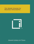 Ten Short Lessons in Masonic Philosophy - Paperback