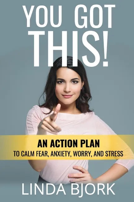You Got This!: An action plan to calm worry, fear, anxiety, and stress - Paperback
