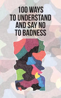 100 Ways to Understand and Say No to Badness - Paperback