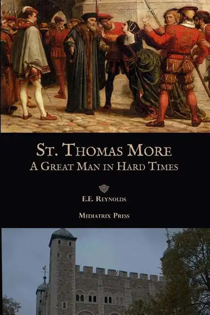 St. Thomas More: A Great Man in Hard Times - Paperback