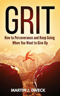 Grit: How to Perseverance and Keep Going When You Want to Give Up - Paperback