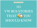 111 VW Bus Stories That You Should Know - Hardcover
