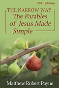 The Narrow Way: The Parables of Jesus Made Simple 2021 Edition - Paperback