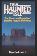 This Haunted Isle: The Ghosts and Legends of Britain's Historic Buildings - Paperback