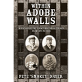 Within Adobe Walls: A history of the Yuma Territorial Prison from 1875 to 1909 - Paperback