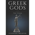 Greek Titans: Titans of Greek Mythology - Paperback