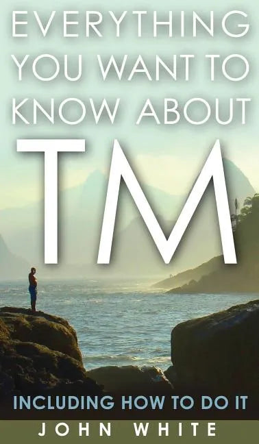 Everything You Want to Know about TM -- Including How to Do It - Hardcover