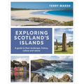 Exploring Scotland's Islands: A Guide to Their Landscape, History, Culture and Nature - Paperback