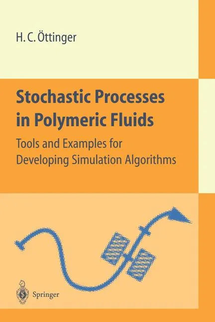 Stochastic Processes in Polymeric Fluids: Tools and Examples for Developing Simulation Algorithms - Paperback