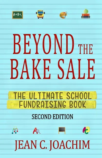 Beyond the Bake Sale: The Ultimate School Fund-Raising Book - Paperback
