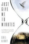 Just Give Me 10 Minutes: A Family's Plea for Returning Warriors - Paperback
