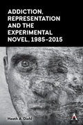 Addiction, Representation and the Experimental Novel, 1985-2015 - Paperback
