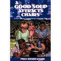 A Good Soup Attracts Chairs: A First African Cookbook for American Kids - Paperback