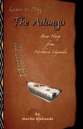 Learn to Play the Adungu!: Bow Harp from Northern Uganda - Paperback