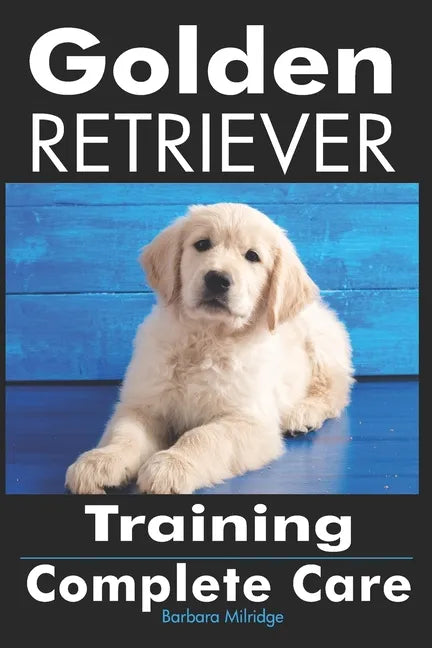 Golden Retriever Training: Complete Care - Paperback