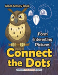 Connect the Dots Adult Activity Book -- Form Interesting Pictures! - Paperback