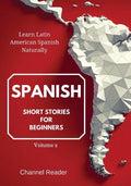 Spanish Short Stories for Beginners: Learn Latin American Spanish Naturally - Paperback