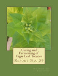 Curing and Fermenting of Cigar Leaf Tobacco: Report No. 59 - Paperback