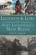 Legends and Lore of Fort Lauderdale's New River - Paperback