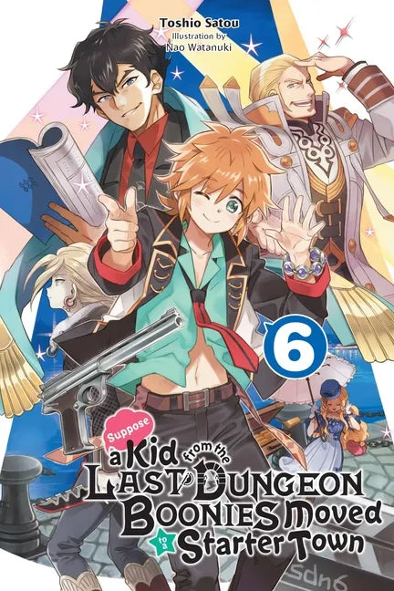 Suppose a Kid from the Last Dungeon Boonies Moved to a Starter Town, Vol. 6 (Light Novel): Volume 6 - Paperback
