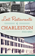 Lost Restaurants of Charleston - Hardcover