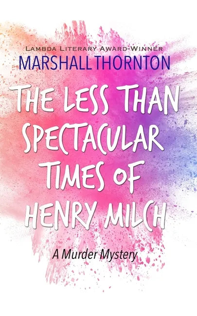 The Less Than Spectacular Times of Henry Milch - Paperback