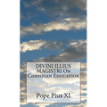 DIVINI ILLIUS MAGISTRI On Christian Education - Paperback
