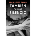 También Fuimos Silencio / We Were Also Silence - Paperback