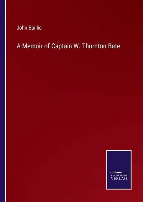 A Memoir of Captain W. Thornton Bate - Paperback