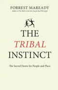 The Tribal Instinct: The Sacred Desire for People and Place - Paperback