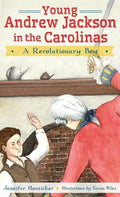 Young Andrew Jackson in the Carolinas: A Revolutionary Boy - Hardcover